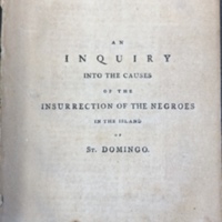 An Inquiry into the Causes of the Insurrection of the Negroes in the Island of St. Domingo to Which Are Added, Observations of M. Garran-Coulon on the Same Subject, Read in His Absence by M. Guadet, before the National Assembly, 29th Feb. 1792